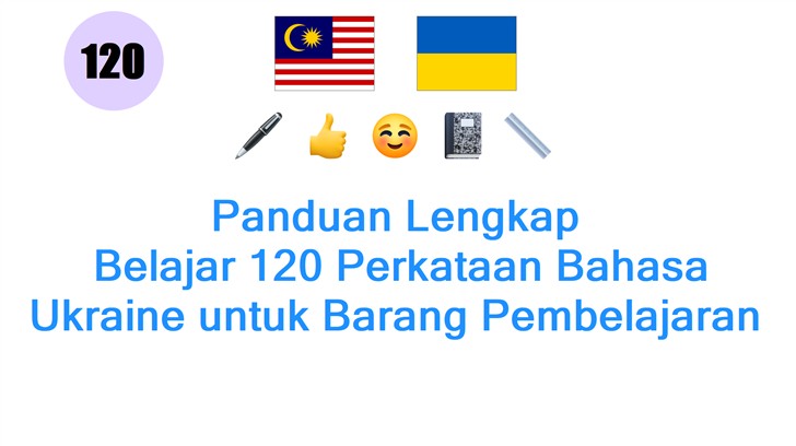 Panduan Lengkap: Belajar 120 Perkataan Bahasa Ukraine untuk Barang Pembelajaran